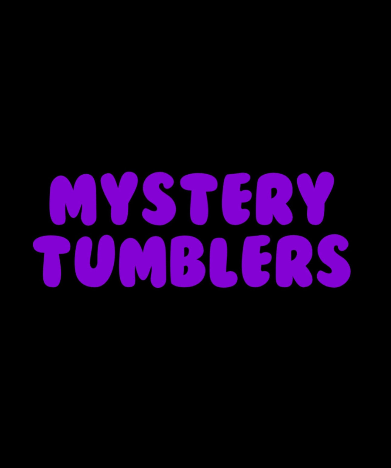 Mystery Tumblers